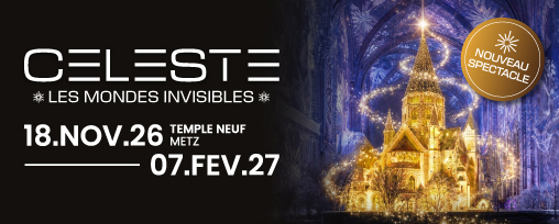 C&eacute;leste - Les Mondes Invisibles - Metz 2026